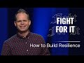 How to Build Resilience — Fight For It, Part 1 | CLAY SCROGGINS