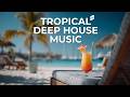 Deep House Chillout | Tropical Deep House &amp; Beach Bar Chillout ~ Relaxing Cocktail Lounge Mix