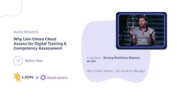 Why Lion Chose Cloud Assess for Digital Training & Competency Assessment