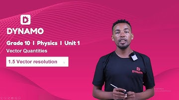Grade 10 || Physics || Unit 1 || Part 4 || 1.5 Vector Resolution