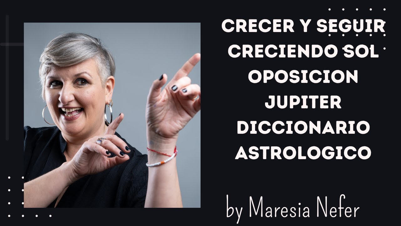 Crecer y seguir creciendo SOL OPOSICION JUPITER Diccionario Astrologico by Maresia Nefer