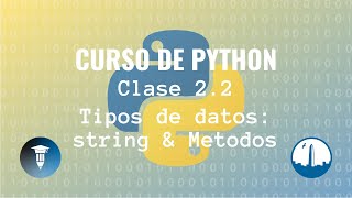 Tipos de datos: strings & métodos | Clase 2 | Curso de Python