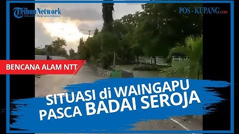 Situasi di Waingapu, Sumba Timur Pasca Badai Seroja