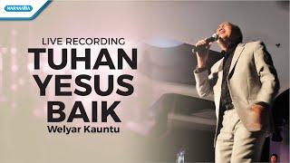 Tuhan Yesus Baik - Welyar Kauntu (Video)