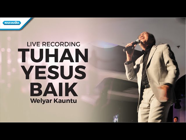 Tuhan Yesus Baik - Welyar Kauntu (Video) class=