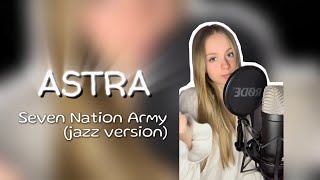 Seven Nation Army - Scott Bradlee's Postmodern Jukebox (cover by ASTRA)