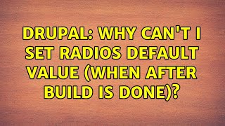 Drupal: Why can't I set radios default value (when after build is done)?