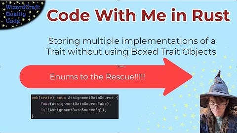 🔍 Code With Me in Rust: Alternate implementations of a Trait without using Boxed Trait Objects