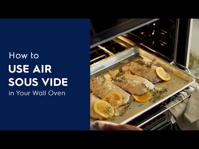 Air Sous Vide: The Latest Must-Have Oven Feature