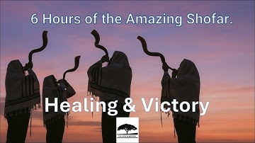 SHOFAR | 6 HOURS OF AMAZING SHOFAR |  6 Hours of Shofar Sounds – Rest, Sleep, Prayer & Healing