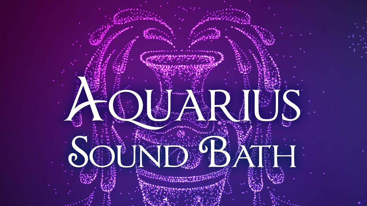 Aquarius Season Sound Bath & Astrology Meditation - YouTube