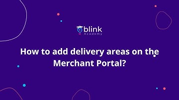 Blink Merchant Portal: Adding Delivery Areas