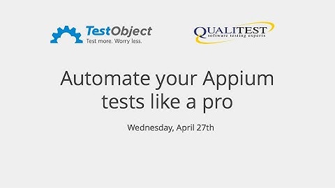 Webinar - Automate your Appium tests like a pro