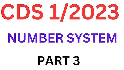 NUMBER SYSTEM PART 3 | CDS 1/2023 PYQ | IMP FOR CDS CGL CHSL CPO MTS | UPSC CDS | SSC CGL |#cds #cgl