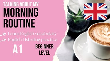 Beginner English listening practice/speaking practice Level 1/A1 - My daily morning routine