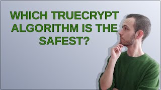 Which TrueCrypt Algorithm is the safest?