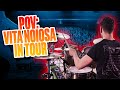 POV: La Vita Noiosa In Tour!