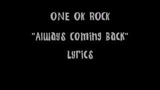 Always Coming Back - One Ok Rock Lyrics 