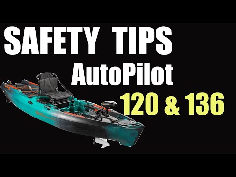 Learned Through Experience, Safety Tips For Operating The Old Town Sportsman AutoPilot 120 or 136