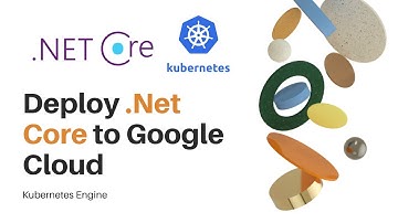 How to deploy dotnet core app to google cloud Kubernetes Engine