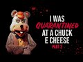 I Was Quarantined at a Chuck E Cheese Part 2 - Creepypasta