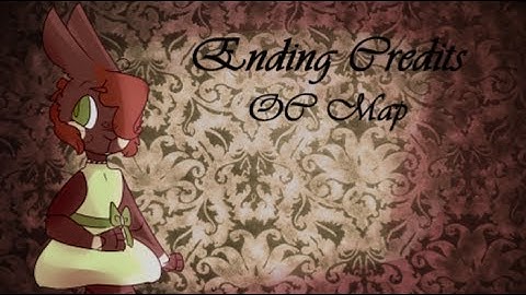 Ending Credits |OC Map [12/15 | BACKUPS NEEDED]