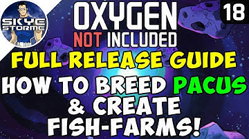 How to Breed PACUS & Create FISH-FARMS! - Oxygen Not Included FULL RELEASE GUIDE Ep 18