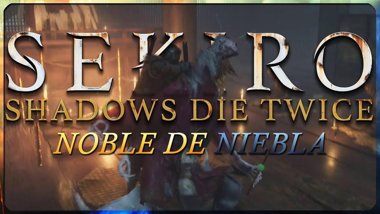 Sekiro Noble de la niebla YouTube