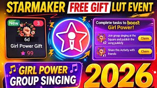 Starmaker Unlimited Free Gifts  Lut Event 2026  Girl Power Group Singing Event  Details 