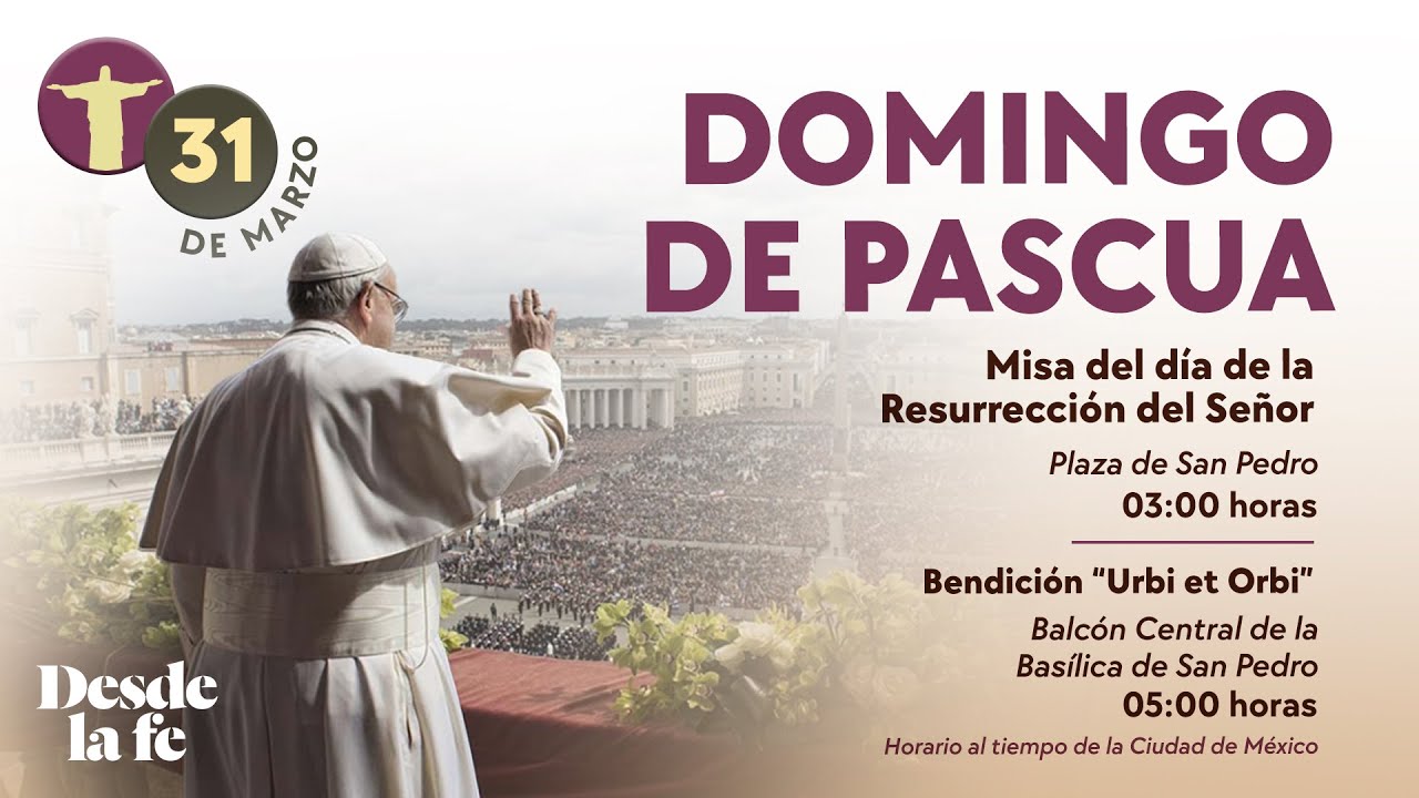 EN VIVO Domingo de Resurrección, Santa Misa y Bendición “Urbi et Orbi