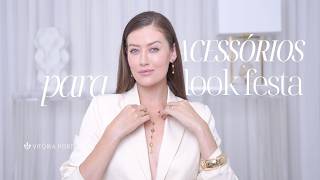 ACESSÓRIOS PARA LOOK FESTA - Vitória Portes