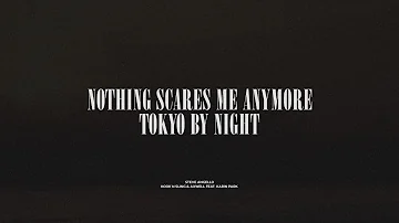 Nothing Scares Me Anymore / Tokyo By Night