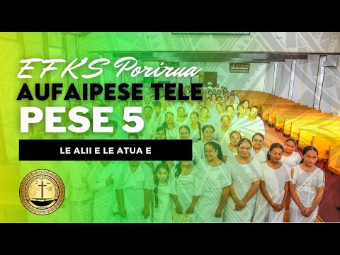 EFKS Porirua Aufaipese - Pese 5 (Le Ali'i Le Atua e)