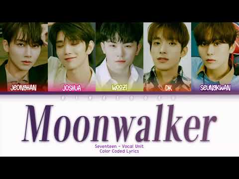 SEVENTEEN (세븐틴) - MOONWALKER (문워커) Color Coded Han/Rom/Eng Lyrics