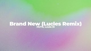Huts, Louis Iii - Brand New Lucles Remix