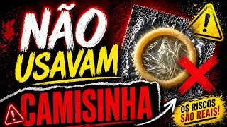 NÃO USAM PRESERVATIVOS 