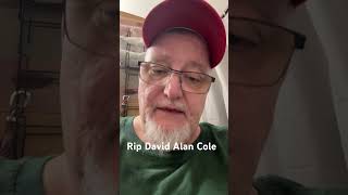 To all you old timers rip Dave Alan Cole 2026