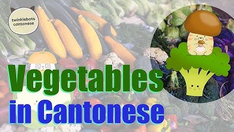Learn Chinese. Vegetables in Chinese. Vegetables in Cantonese - 蔬菜 - 粵語 Cantonese Vocabulary