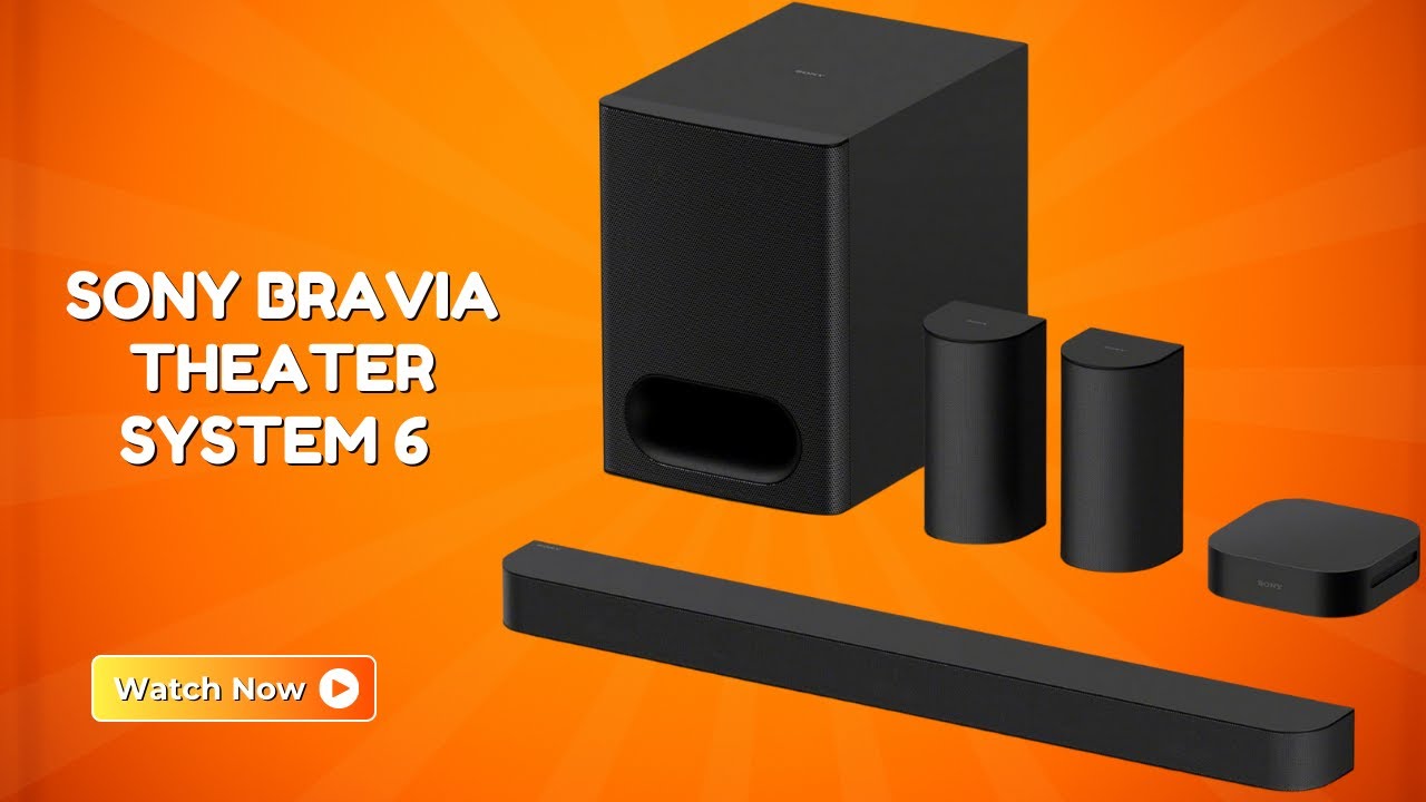 Discover Powerful Wireless Sound – Sony BRAVIA Theater System 6 – REVIEW