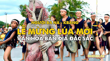 Lễ mừng lúa mới người Ba Na ở huyện Kbang