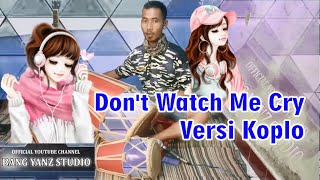Don't Watch Me Cry Versi Koplo Remix DJ (NightCore) Kendang Bang Yanz Studio