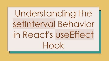 Understanding the setInterval Behavior in React