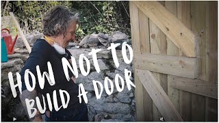 Rose Cottage Renovation: Episode 20 - How not to build a door