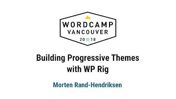 Building Progressive Themes with WP Rig