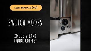 Lelit Mara X (V2) | New Switch Modes | Xmode Steam & Coffee