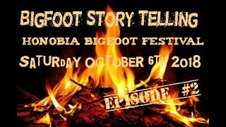 Bigfoot Story Telling EP 4 (Saturday)