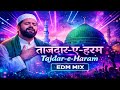 Tajdar-e-Haram | EDM Mix | Islamic Naat Remix | Spiritual &amp; Powerful