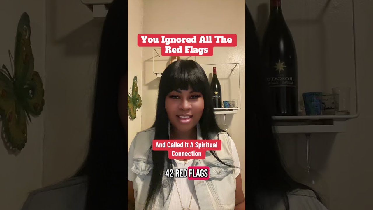Stop Calling It A Spiritual Connection You Ignored Like 42 Red Flags That S Just Being Dumb 