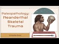 Neanderthal Skeletal Trauma