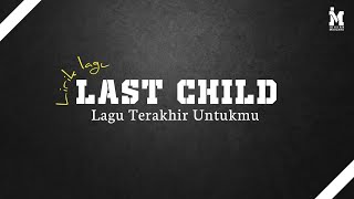 Mentahan Lirik Lagu || Last Child - Lagu Terakhir Untukmu